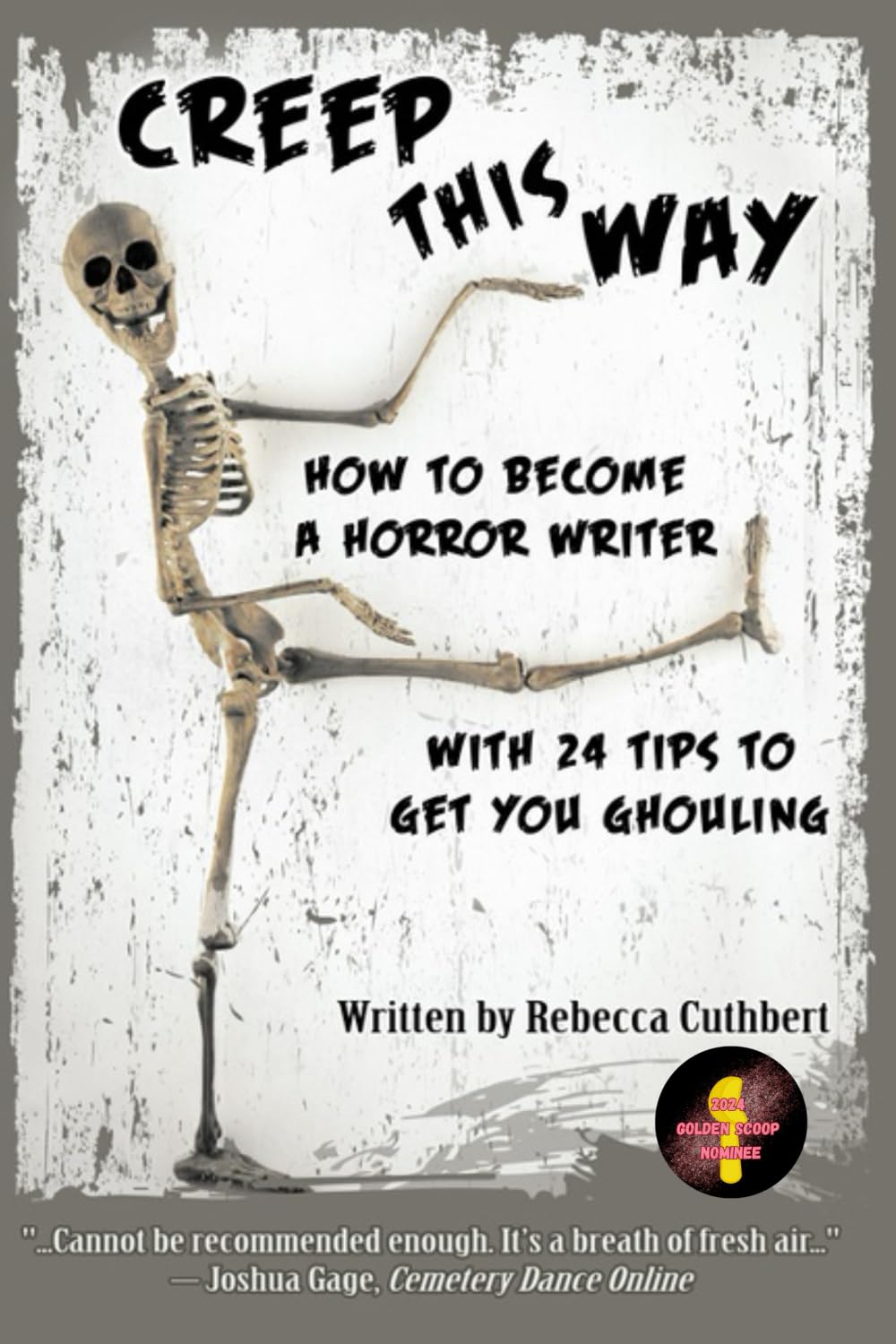 Creep This Way: How to Become a Horror Writer With 24 Tips to Get You Ghouling